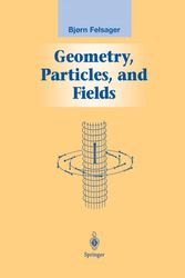 Cover Art for 9781461268468, Geometry, Particles, and Fields (Graduate Texts in Contemporary Physics) by Bjoern Felsager