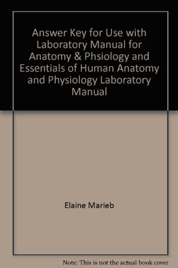 Cover Art for 9780805364729, Answer Key for Use with Laboratory Manual for Anatomy & Phsiology and Essentials of Human Anatomy and Physiology Laboratory Manual by Elaine Marieb, Anne Mason