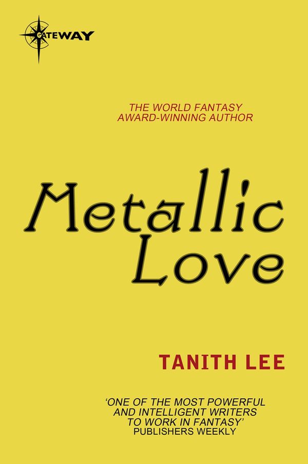 Cover Art for 9780575120495, Metallic Love by Tanith Lee