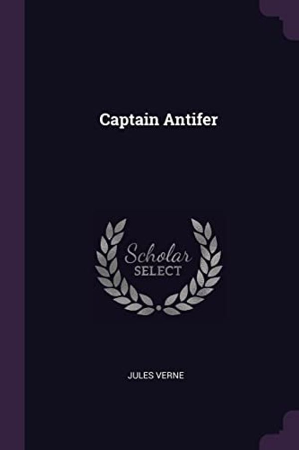 Cover Art for 9781378512968, Captain Antifer by Jules Verne