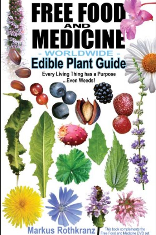 Cover Art for 9780983449065, Free Food and Medicine Worldwide Edible Plant Guide by Markus Rothkranz