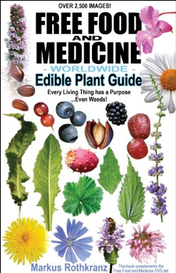 Cover Art for 9780983449065, Free Food and Medicine Worldwide Edible Plant Guide by Markus Rothkranz