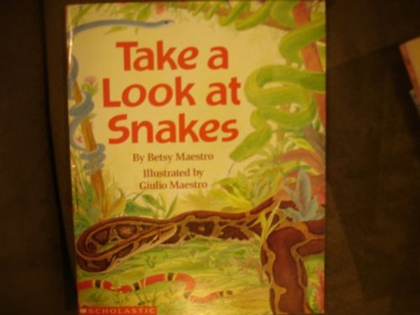 Cover Art for 9780590675727, Take a Look At Snakes by Betsy Maestro