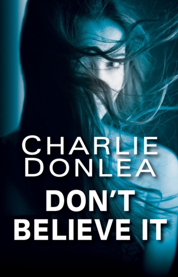 Cover Art for 9781496713803, Don't Believe It by Charlie Donlea