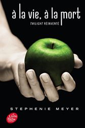 Cover Art for 9782017010210, À la vie, à la mort: Twilight réinventé by Stephenie Meyer