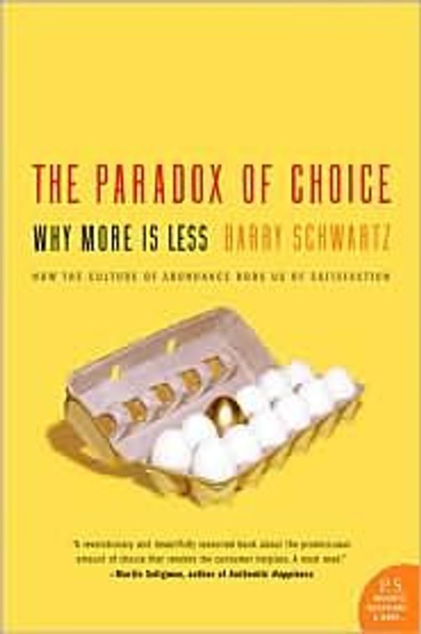 Cover Art for B004NLTIGE, The Paradox Of Choice by Barry Schwartz