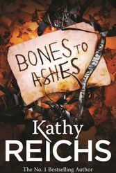 Cover Art for 9780099556596, Bones to Ashes by Kathy Reichs