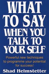 Cover Art for 9780722525111, What to Say When You Talk to Yourself by Shad Helmstetter