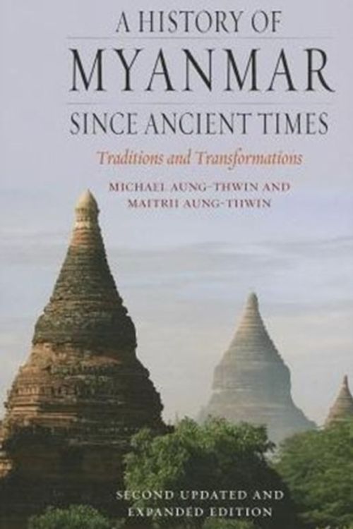 Cover Art for 9781780231723, A History of Myanmar Since Ancient Times by Aung-Thwin, Michael, Aung-Thwin, Maitrii