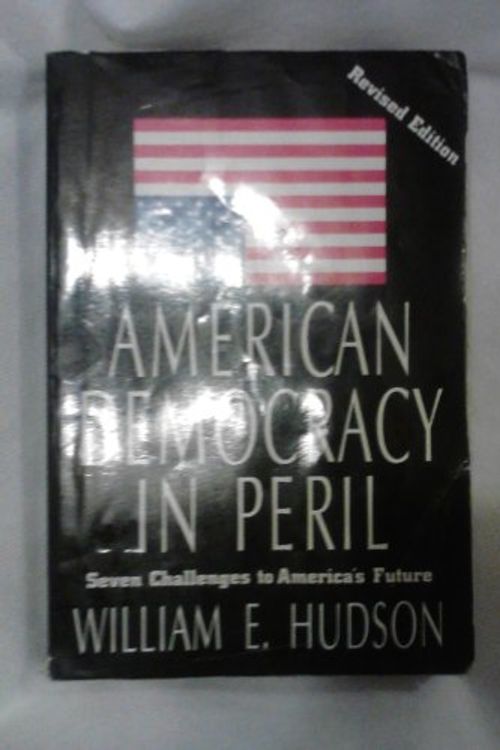 Cover Art for 9781566430302, American Democracy in Peril: Seven Challenges to America's Future (Chatham House Studies in Political Thinking) by William E. Hudson