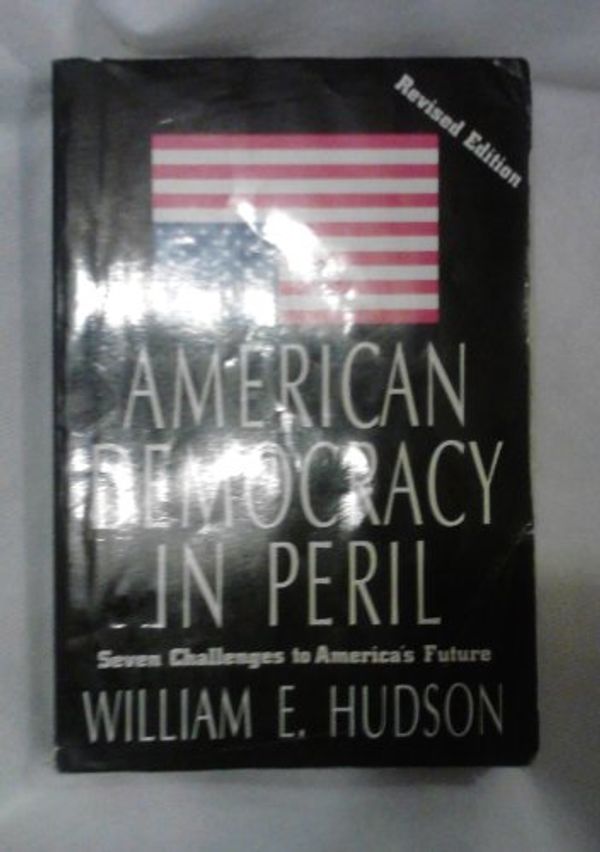 Cover Art for 9781566430302, American Democracy in Peril: Seven Challenges to America's Future (Chatham House Studies in Political Thinking) by William E. Hudson