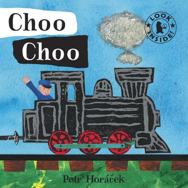 Cover Art for 9781406325065, Choo Choo by Petr Horacek