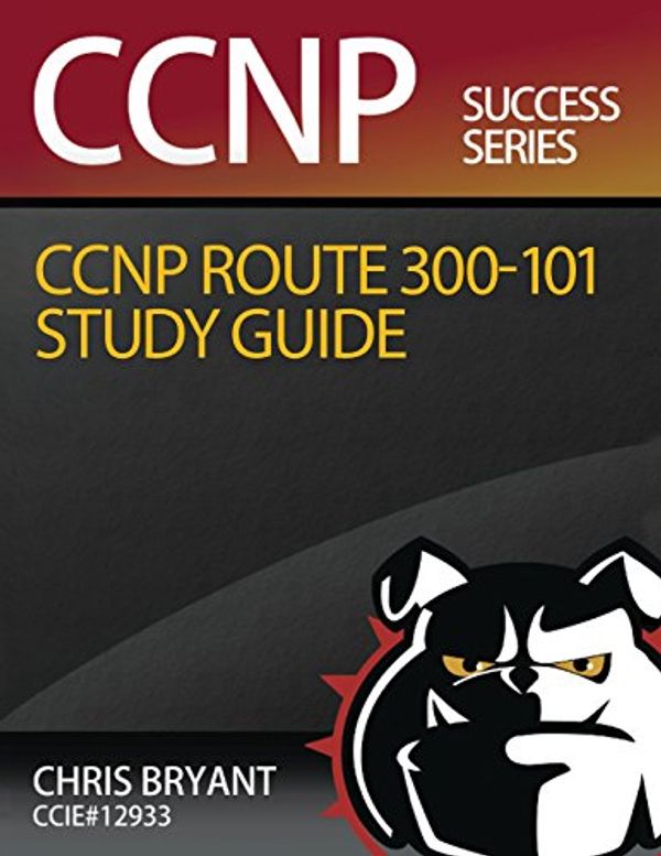 Cover Art for 9781517583941, Chris Bryant's CCNP ROUTE 300-101 Study Guide by Chris Bryant
