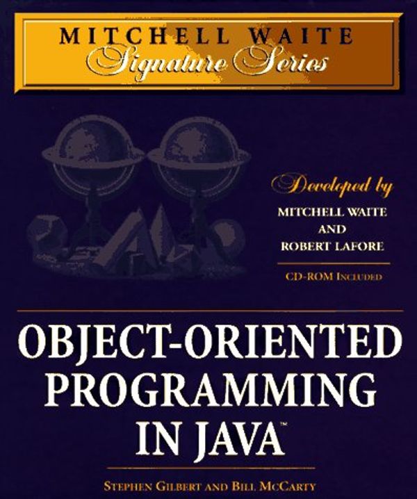 Cover Art for 0784376908671, Object-Oriented Programming in Java with CDROM (Mitchell Waite Signature Series) by Stephen Gilbert, Bill McCarty