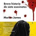 Cover Art for 9788416420162, Breve historia de siete asesinatos (Spanish Edition) by Marlon James