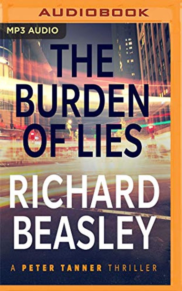 Cover Art for 9781978601567, The Burden of Lies (Peter Tanner Thriller) by Richard Beasley