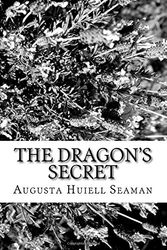 Cover Art for 9781982085339, The Dragon's Secret by Augusta Huiell Seaman