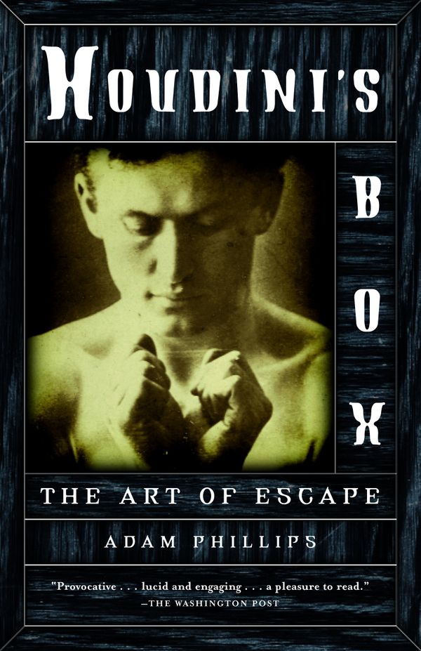 Cover Art for 9780375706233, Houdini’s Box: The Art of Escape by Adam Phillips