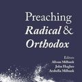 Cover Art for 9780334056416, Preaching Radical and Orthodox by Alison Milbank
