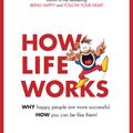 Cover Art for 9781786781727, How Life WorksWhy Happy People Are More Successful. How You C... by Andrew Matthews