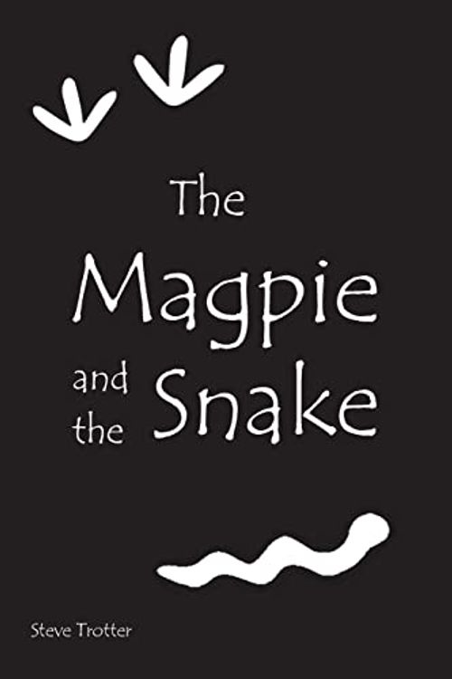 Cover Art for 9780645178401, The Magpie and the Snake: A Modern Dreamtime Story by Trotter, Steve, Cook, Eli