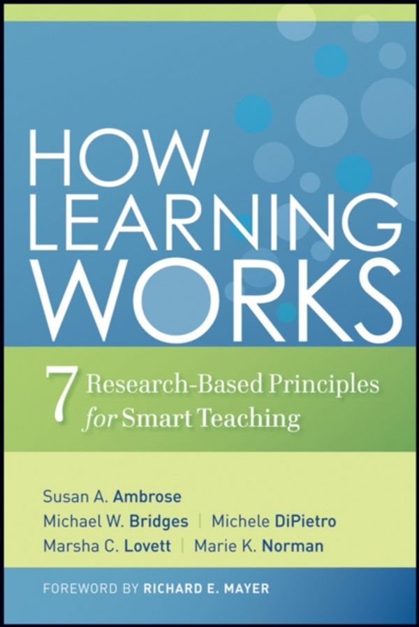 Cover Art for 9780470484104, How Learning Works by Susan A. Ambrose, Michael W. Bridges, Michele DiPietro, Marsha C. Lovett, Marie K. Norman