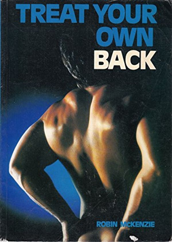 Cover Art for 9780959774665, Treat Your Own Back by Robin McKenzie