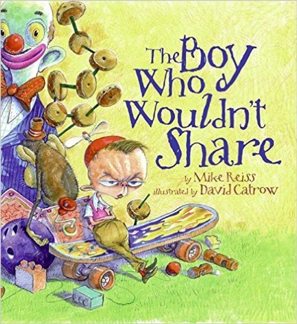 Cover Art for 9780545203302, The Boy Who Wouldn't Share by Mike Reiss