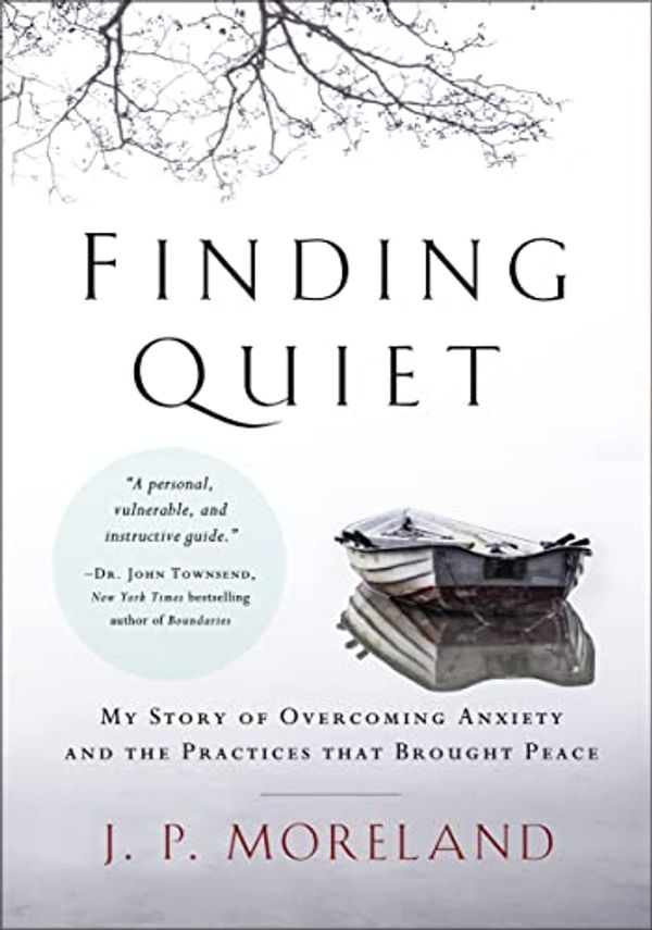 Cover Art for 9780274842643, Finding Quiet: My Story of Overcoming Anxiety and the Practices that Brought Peace by J. P. Moreland