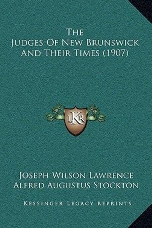 Cover Art for 9781167241765, The Judges of New Brunswick and Their Times (1907) by Joseph Wilson Lawrence