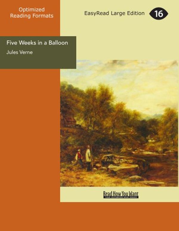 Cover Art for 9781427033734, Five Weeks in a Balloon Journeys and Discoveries in Africa by Three Englishmen: [EasyRead Large Edition] by Jules Verne