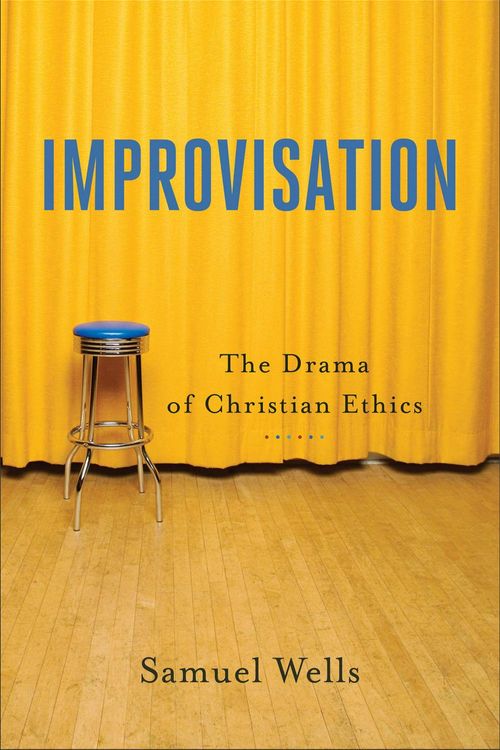 Cover Art for 9781540960115, ImprovisationThe Drama of Christian Ethics by Samuel Wells