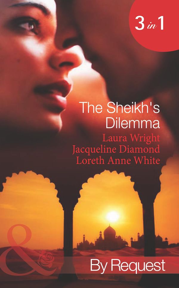 Cover Art for 9781408921081, The Sheikh's Dilemma (Spotlight) by Jacqueline Diamond and Laura Wright and Loreth Anne White