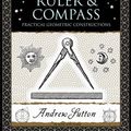 Cover Art for 8601200875706, By Andrew Sutton - Ruler and Compass: Practical Geometric Constructions (Wooden Books) by Andrew Sutton