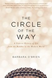 Cover Art for 9781611805789, The Circle of the Way: A Concise History of Zen from the Buddha to the Modern World by Barbara O'Brien