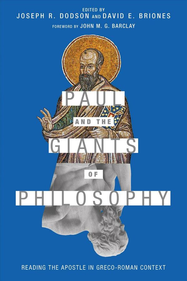 Cover Art for 9780830852284, Paul and the Giants of Philosophy: Reading the Apostle in Greco-Roman Context by Joseph R. Dodson, David E. Briones, John M. G. Barclay