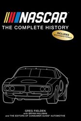 Cover Art for 9781680229899, NASCAR: The Complete History 2017 Edition by Auto Editors of Consumer Guide, Greg Fielden, Bryan Hallman, Editors of Publications International Ltd.