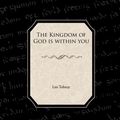 Cover Art for 9781438534251, The Kingdom of God is within You by Leo Nikolayevich Tolstoy