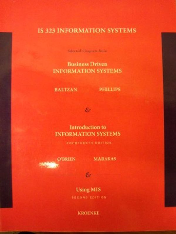 Cover Art for 9780077293031, IS 323 Information Systems; Selected Chapters From Business Driven Information Systems & Introduction to Information Systems, 14th Edition) by Unknown
