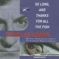 Cover Art for 9781415933220, So Long, and Thanks for All the Fish by Douglas Adams