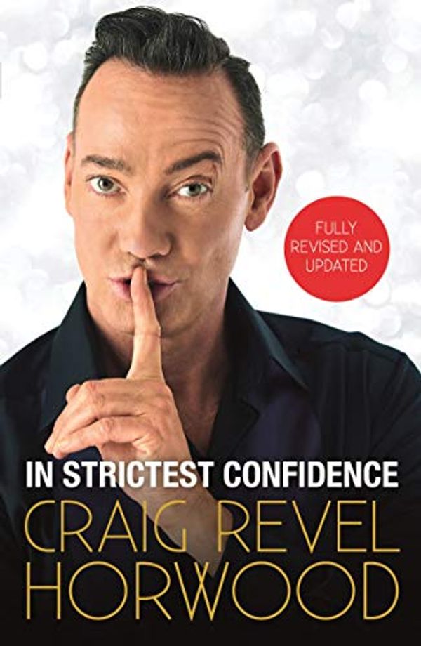 Cover Art for B07F82W5JF, In Strictest Confidence by Craig Revel Horwood