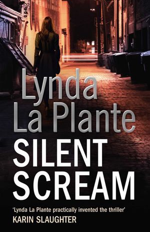 Cover Art for 9781847378095, Silent Scream by Lynda La Plante