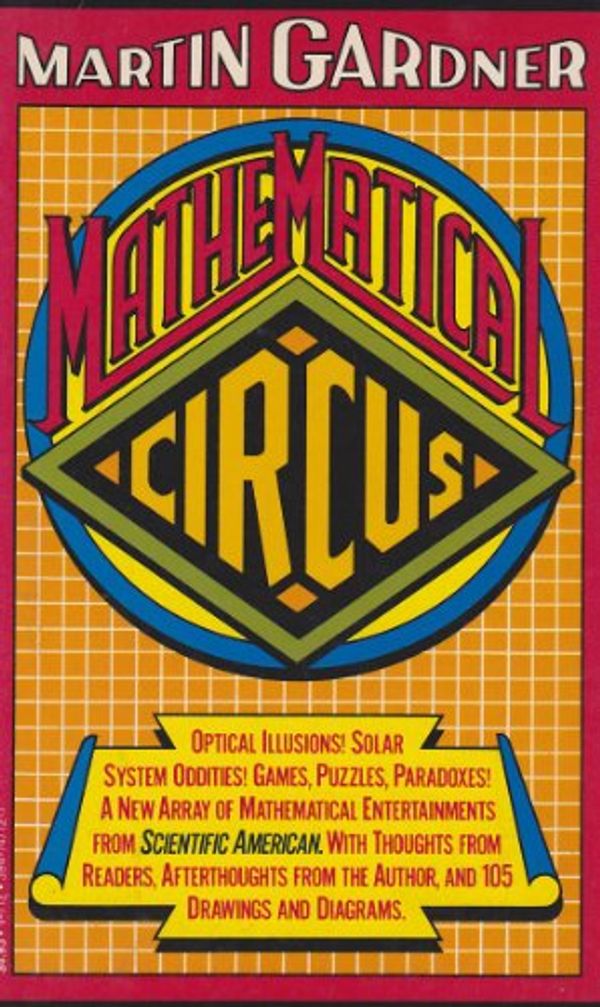 Cover Art for 9780394747125, Mathematical circus: More games, puzzles, paradoxes & other mathematical entertainments from Scientific American : with thoughts from readers, ... from the author, and 105 drawings & diagrams by Martin Gardner