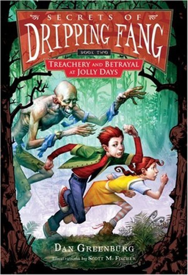 Cover Art for B002WTCBIQ, Secrets of Dripping Fang, Book Two: Treachery and Betrayal at Jolly Days by Dan Greenburg