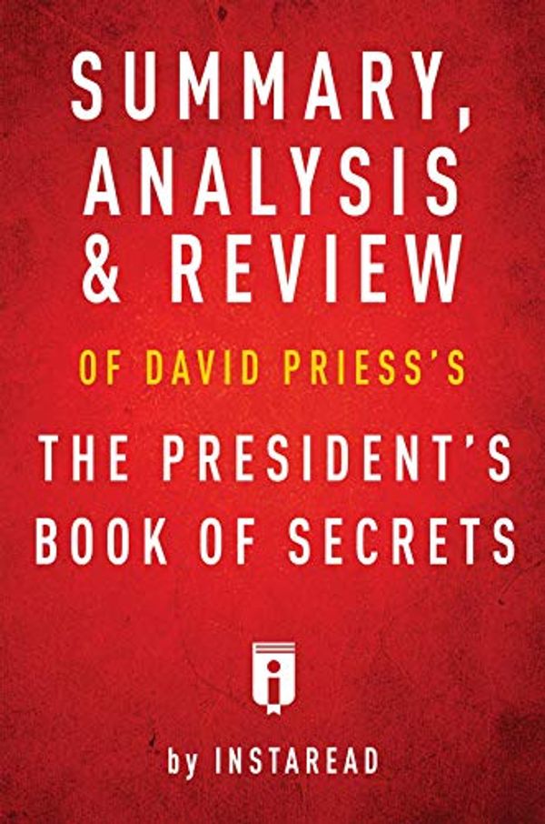 Cover Art for B07P79Y9GC, Summary, Analysis & Review of David Priess's The President's Book of Secrets by Instaread by Instaread Summaries