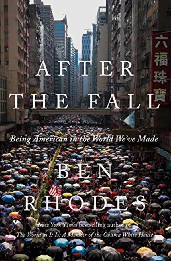 Cover Art for B08L5X9TYZ, After the Fall: Being American in the World We've Made by Ben Rhodes