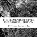 Cover Art for 9781470067847, The Elements of Style: The Original Edition by Strunk Jr., William