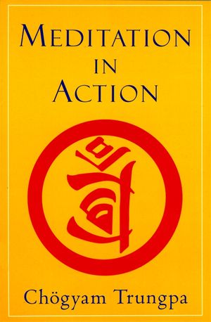 Cover Art for 9781570622021, Meditation In Action by Chogyam Trungpa, Trungpa Tulku