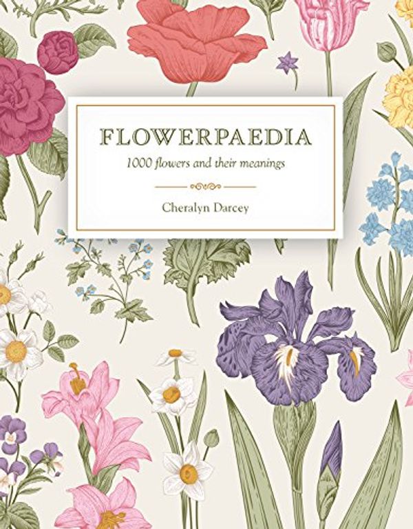 Cover Art for B06XSPDJ9M, Flowerpaedia: 1000 flowers and their meanings by Cheralyn Darcey