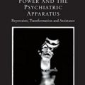 Cover Art for 9781138367050, Power and the Psychiatric ApparatusRepression, Transformation and Assistance by Dave Holmes